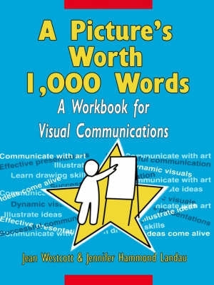 Pictures Worth 1000 Words a Workbook for Visual Communications