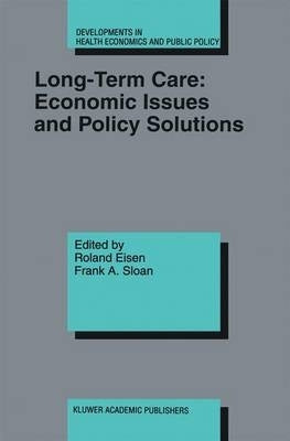 Long Term Care Economic Issues and Policy Solutions