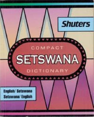 Shuters Compact Setswana Dict (Setswana/English/Stswana)