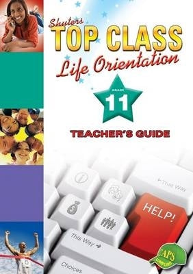 Top Class Life Orientation Gr 11 (Teachers Guide)