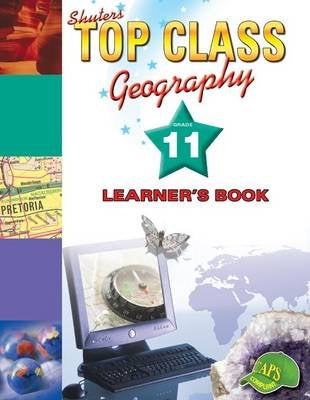 Shuters Top Class Geography Gr 11 (Learners Book)