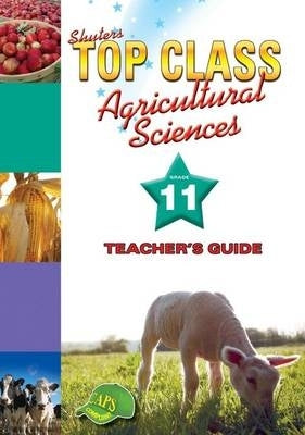 Top Class Agricultural Sciences Gr 11 (Teachers Guide)
