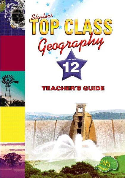 Top Class Geography Gr 12 (Teachers Guide)