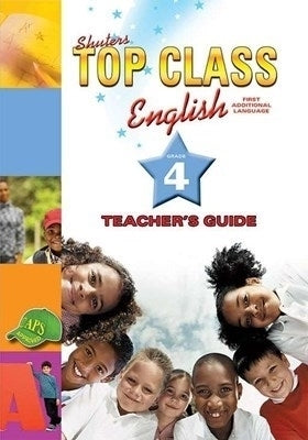 Shuters Top Class English First Additional Language Gr 4 (Teachers Guide)