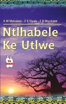 Ntlhabele Ke Utlwe (School Edition)