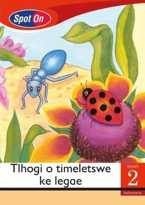 Spot on Gr 2 Reader Tlhogio Timeletwe Xe Legae (Plants and Insects) (Little Book)