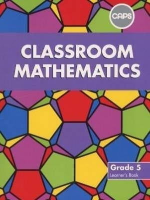 Classroom Mathematics Gr 5 (Learners Book)