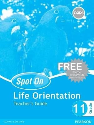 Spot on Life Orientation Gr 11 (Teachers Guide)