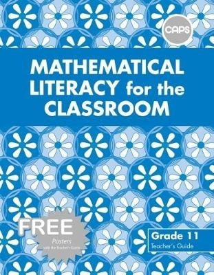 Mathematical Literacy for the Classroom Gr 11 (Teachers Guide)