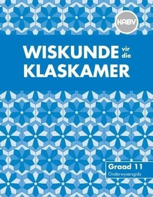 Wiskunde vir Die Klaskamer Gr 11 (Onderwysersgids) (Caps)