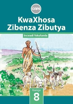 Kwaxhosa Zibenza Zibutya Gr 8 (Reader)
