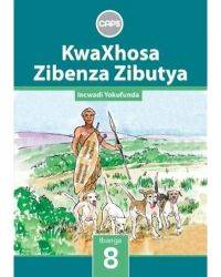 Kwaxhosa Zibenza Zibutya Gr 8 (Reader)