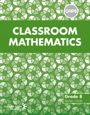 Classroom Mathematics Gr 8 (Teachers Guide)
