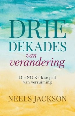 3 Dekades Van Verandering Die Ng Kerk Se Pad Na Verruiming