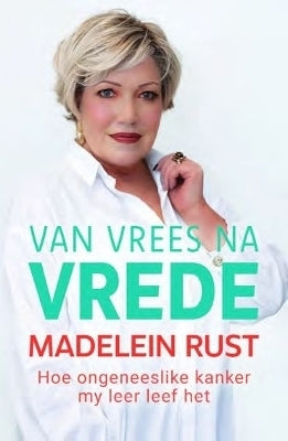 Van Vrees Na Vrede Hoe Ongeneeslike Kanker My Leer Leef Het