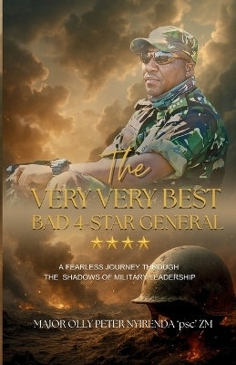 Very Very Best Bad 4 Star General My Journey Through Contrasting Military Leadership Styles