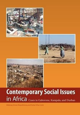 Contemporary Social Issues in Africa Cases in Gaborone Kampala and Durban