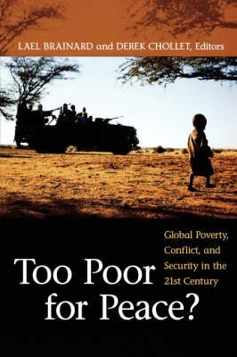 Too Poor for Peace? Global Poverty Conflict and Security in the 21St Century