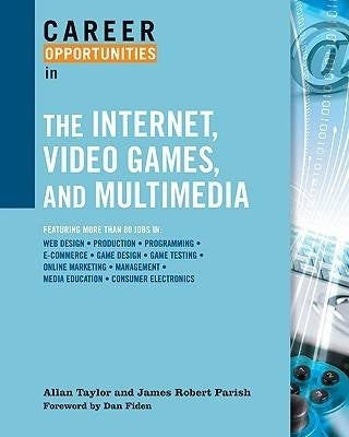 Career Opportunities in the Internet, Video Games, and Multi