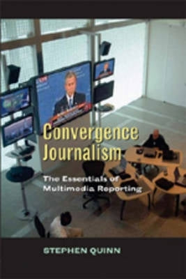 Convergent Journalism the Fundamentals of Multimedia Reporting