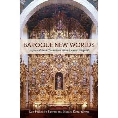 Baroque New Worlds Representation Transculturation Counterconquest