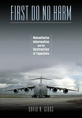 1St Do No Harm Humanitarian Intervention and the Destruction of Yugoslavia