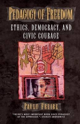 Pedagogy of Freedom Ethics Democracy and Civic Courage