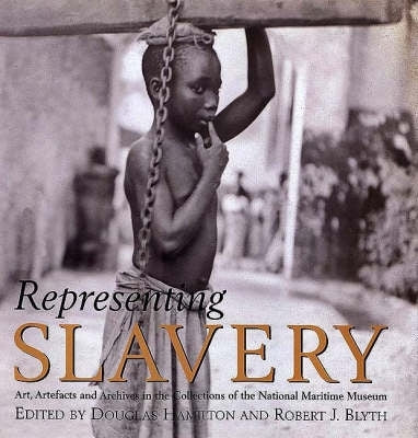 Representing Slavery Art Artefacts and Archives in the Collections of the National Maritime Museum