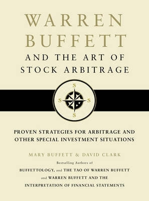 Warren Buffett and the Art of Stock Arbitrage Proven Strategies for Arbitrage and Other Special Inv