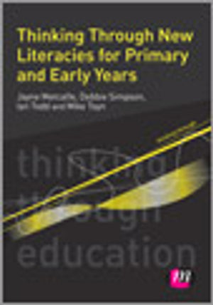 Thinking Through New Literacies for Primary and Early Years