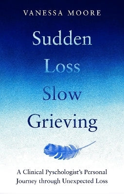 1000 Days and 1 Cup of Tea a Clinical Psychologists Experience of Grief (Pb)