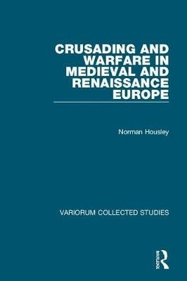 Crusading and Warfare in Miedeval and Renaisaance Europe