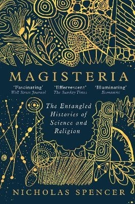 Magisteria the Entangled Histories of Science and Religion (Pb)