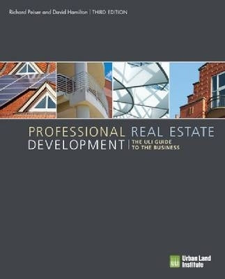 Professional Real Estate Development the Uli Guide to the Business (H/C)