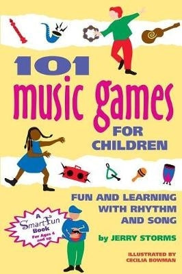 101 Music Games for Children Fun and Learning With Rhythms and Songs