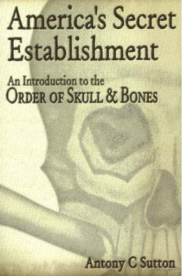 Americas Secret Establishment an Intro to the Order of Skull and Bones