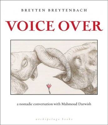 Voice Over a Nomadic Conversation With Mahmoud Darwish