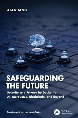 Safeguarding the Future Security and Privacy by Design for Ai Metaverse Blockchain and Beyond