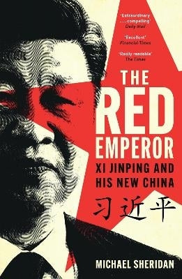 Red Emperor Xi Jinping and His New China