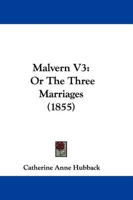 Malvern or the Three Marriages (Volume 3)