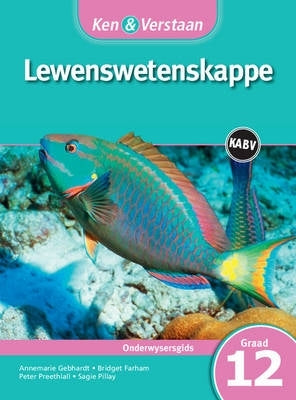 Ken En Verstaan Lewenswetenskappe Gr 12 (Onderwysersgids) (Caps)