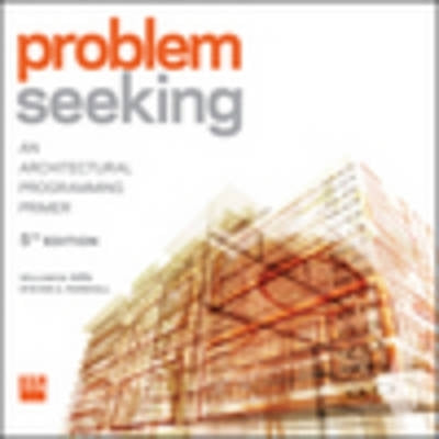 Problem Seeking an Architectural Programming Primer