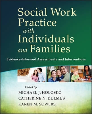 Social Work Practice With Individuals and Families Evidence Informed Assessments and Interventions