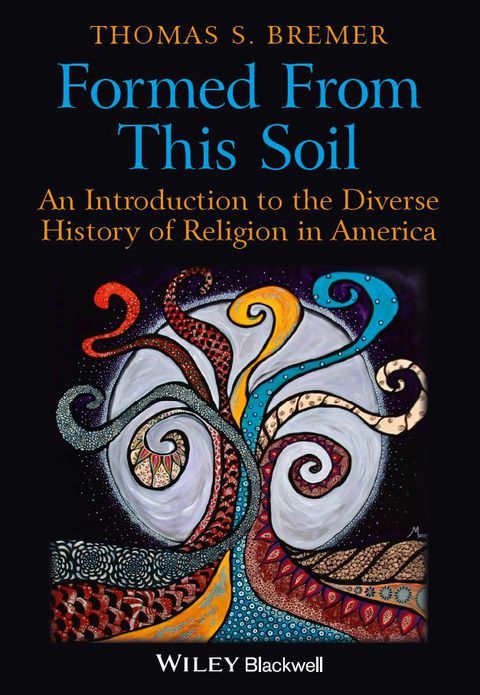Formed From This Soil an Introduction to the Diverse History of Religion in America