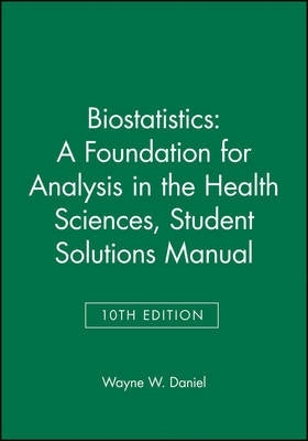 Biostatistics a Foundation for Analysis in the Health Sciences (Student Solutions Manual)