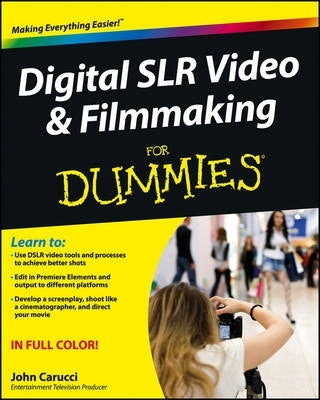 Digital Slr Video and Filmmaking for Dummies