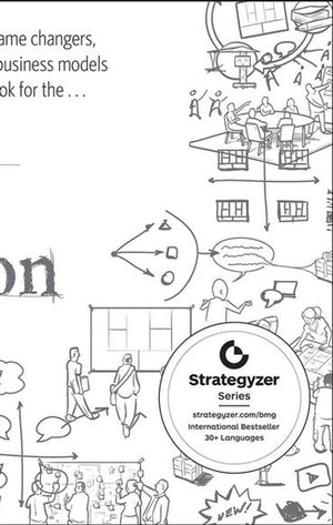 Business Model Generation a Handbook for Visionaries Game Changers and Challengers