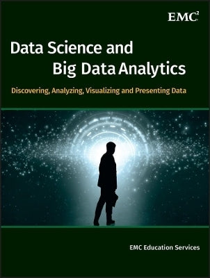 Data Science and Big Data Analytics Discovering Analyzing Visualizing and Presenting Data