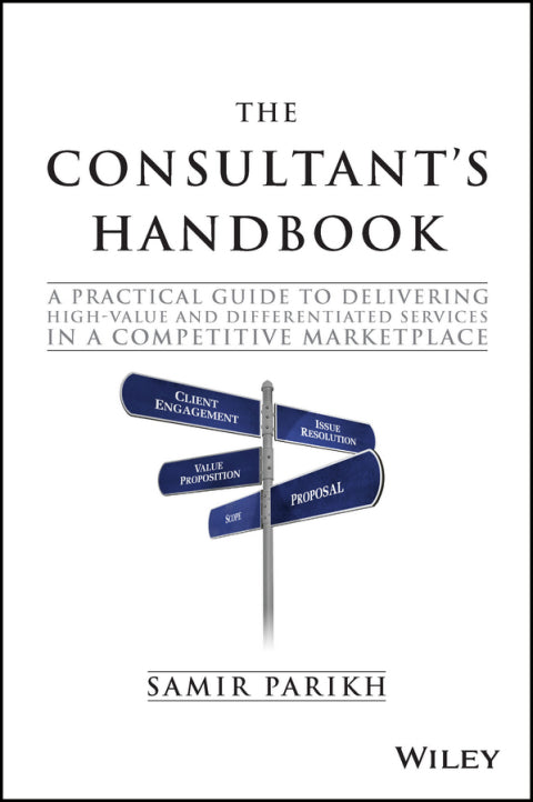 Consultants Handbook a Practical Guide to Delivering High Value and Differentiated Services in a Co
