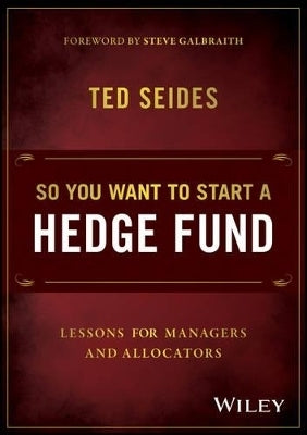 So You Want to Start a Hedge Fund Lessons for Managers and Allocators